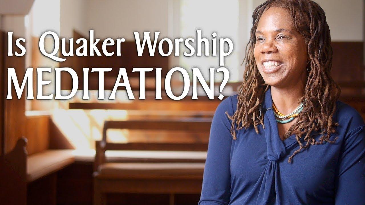 Is Quaker Worship Meditation?